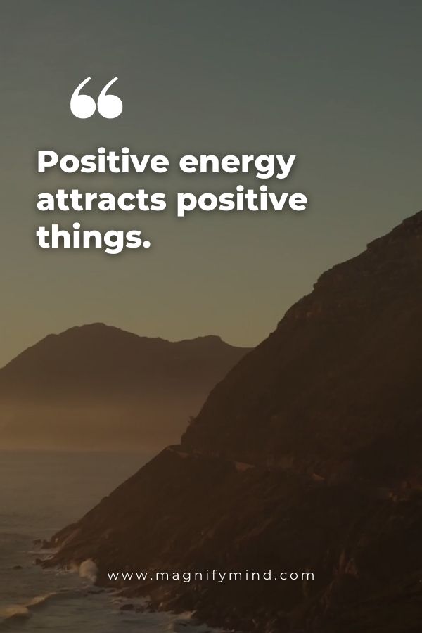 Positive energy attracts positive things