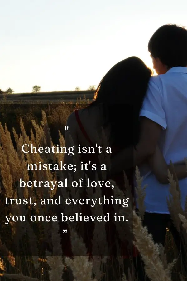 Cheating isn't a mistake; it's a betrayal of love, trust, and everything you once believed in