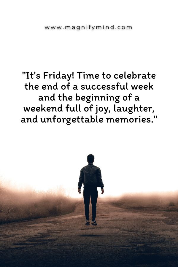 It's Friday! Time to celebrate the end of a successful week and the beginning of a weekend full of joy, laughter, and unforgettable memories