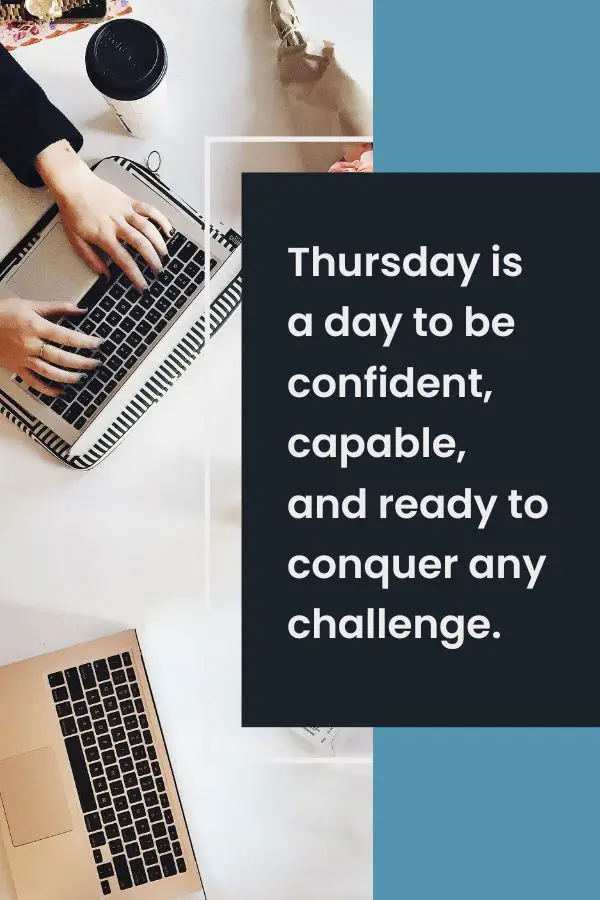 Thursday is a day to be confident, capable, and ready to conquer any challenge