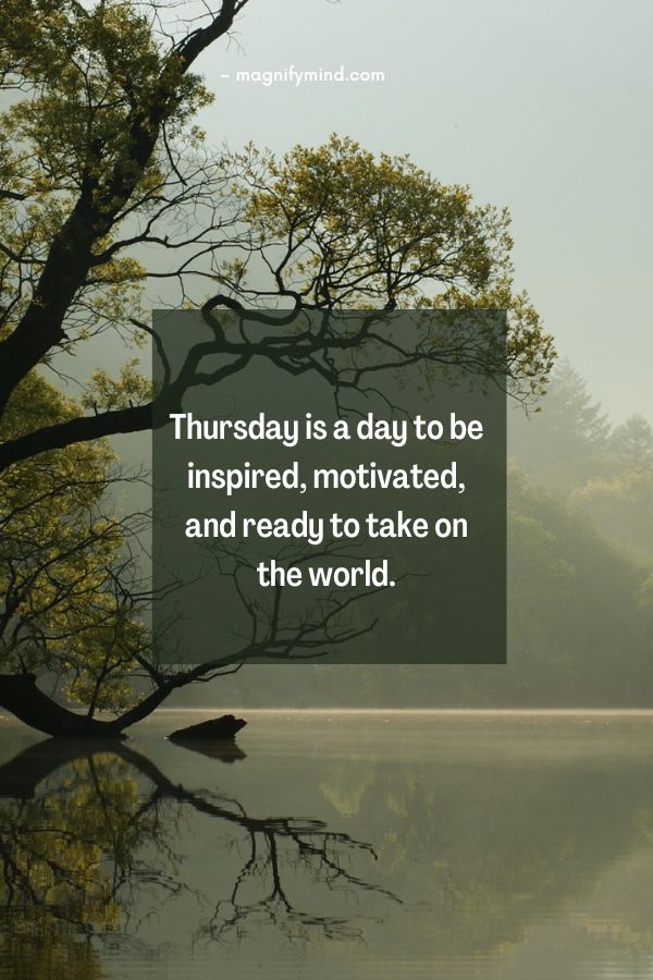 Thursday is a day to be inspired, motivated, and ready to take on the world
