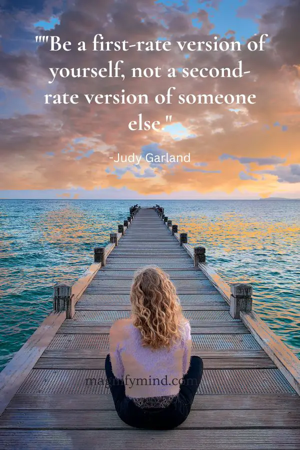 Be a first-rate version of yourself, not a second-rate version of someone else