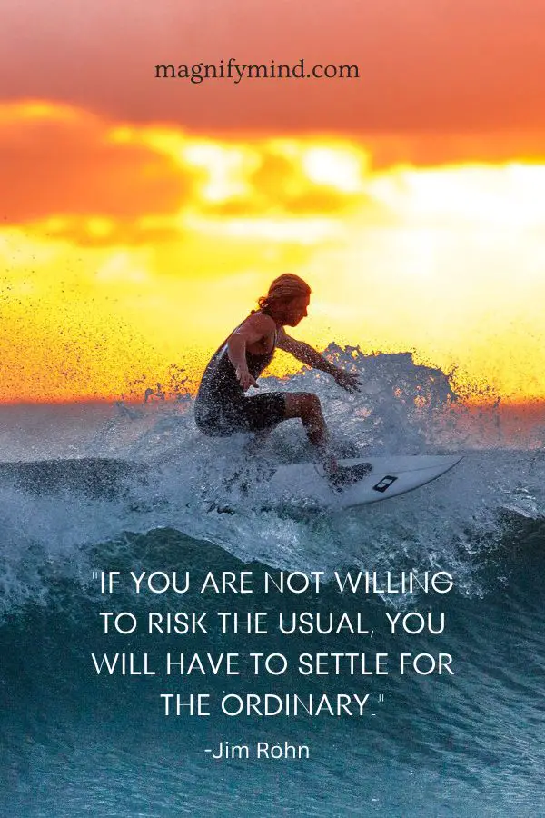If you are not willing to risk the usual, you will have to settle for the ordinary