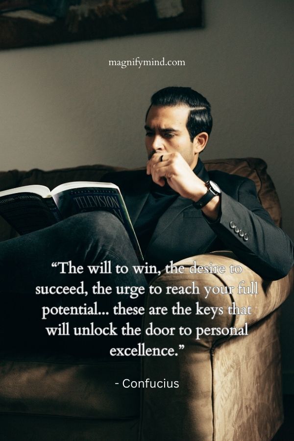 The will to win, the desire to succeed, the urge to reach your full potential... these are the keys that will unlock the door to personal excellence