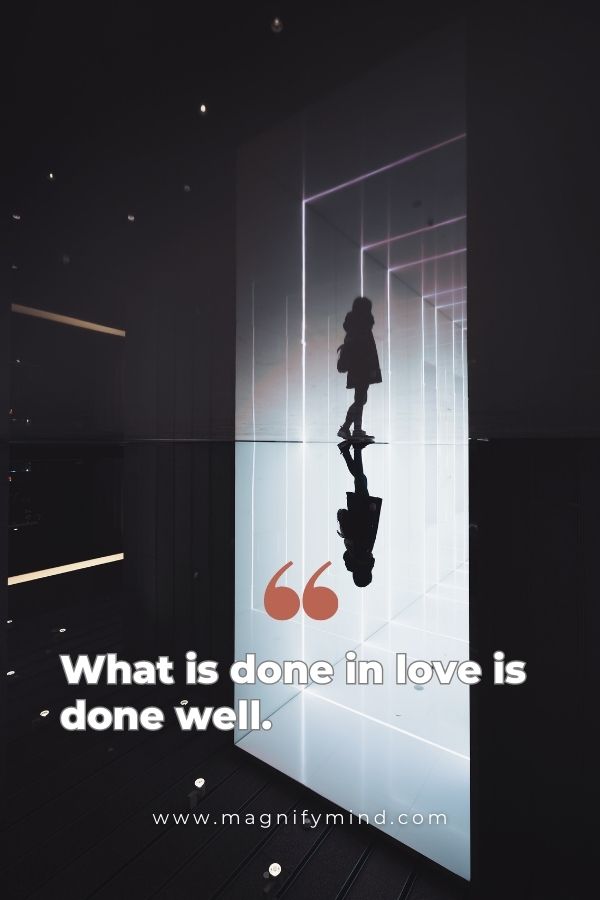 What is done in love is done well