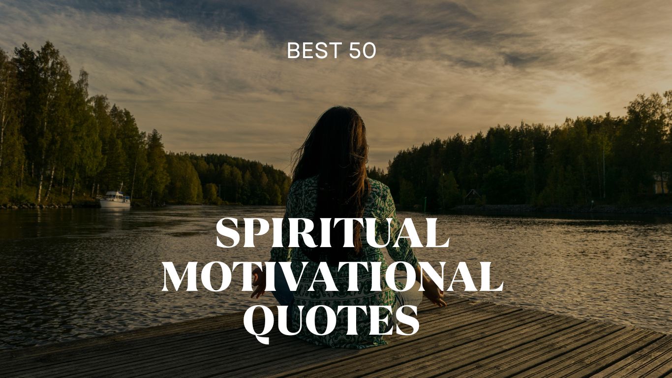 50 Spiritual Motivational Quotes to Inspire Inner Growth and Positivity