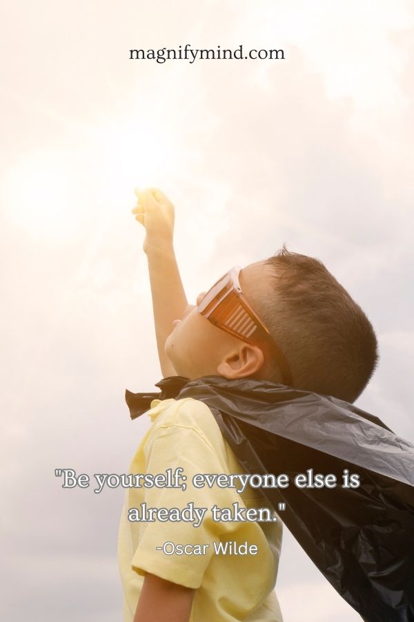 Be yourself; everyone else is already taken