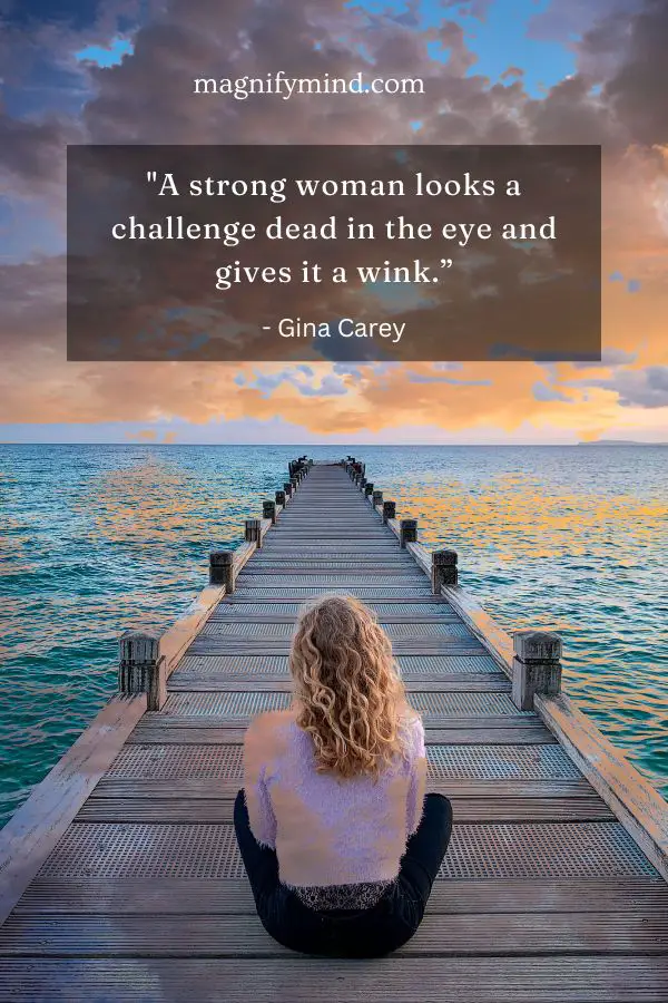 A strong woman looks a challenge dead in the eye and gives it a wink