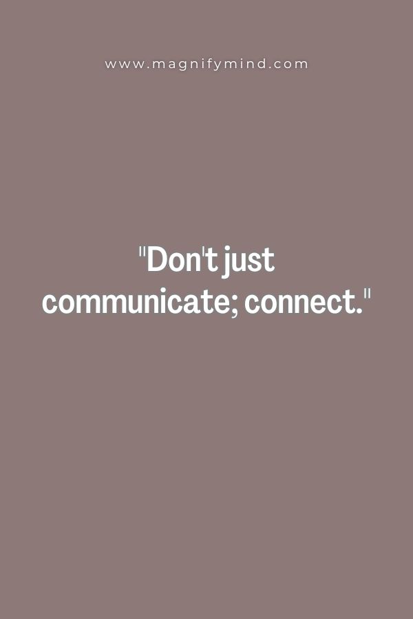 Don't just communicate; connect