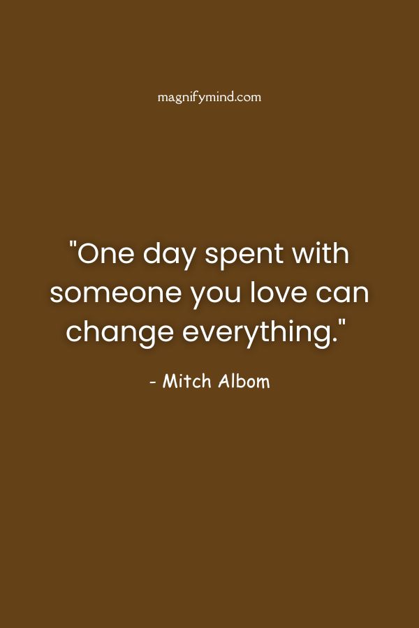 One day spent with someone you love can change everything