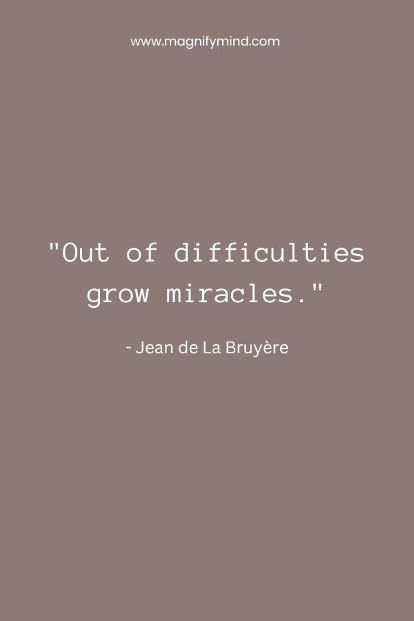Out of difficulties grow miracles