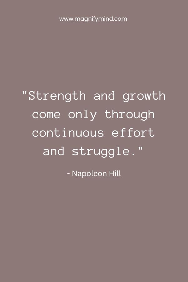 Strength and growth come only through continuous effort and struggle