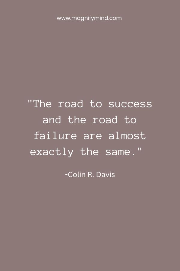 The road to success and the road to failure are almost exactly the same