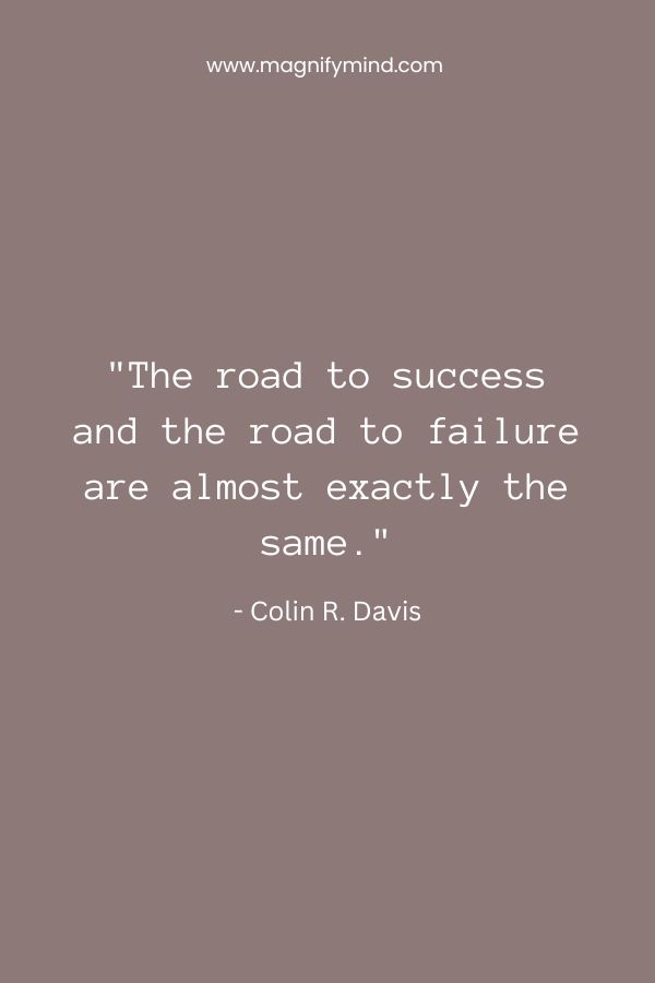 The road to success and the road to failure are almost exactly the same