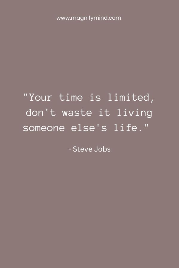 Your time is limited, don't waste it living someone else's life