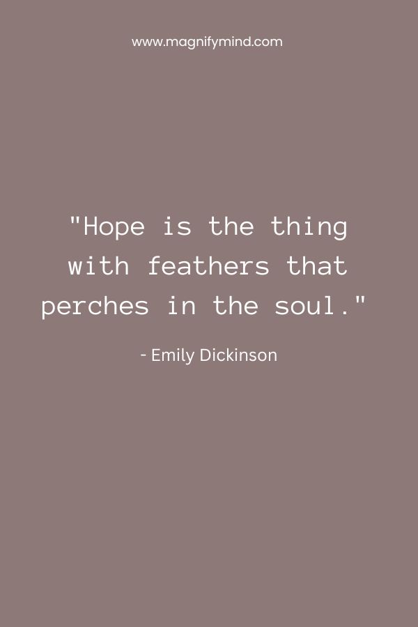 Hope is the thing with feathers that perches in the soul