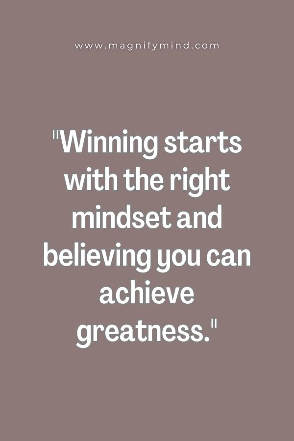 Winning starts with the right mindset and believing you can achieve greatness