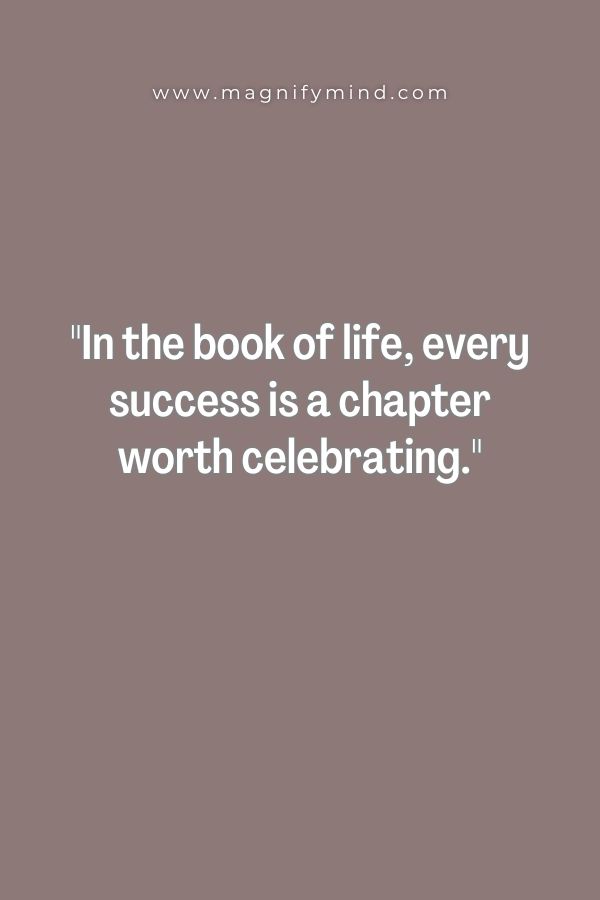 In the book of life, every success is a chapter worth celebrating