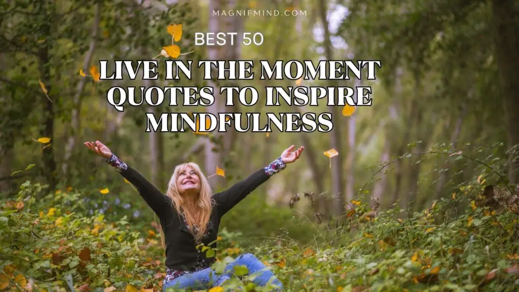 50 Live in The Moment Quotes to Inspire Mindfulness