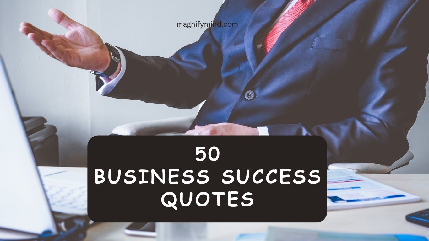 50 Business Success Quotes to Inspire and Propel Your Journey