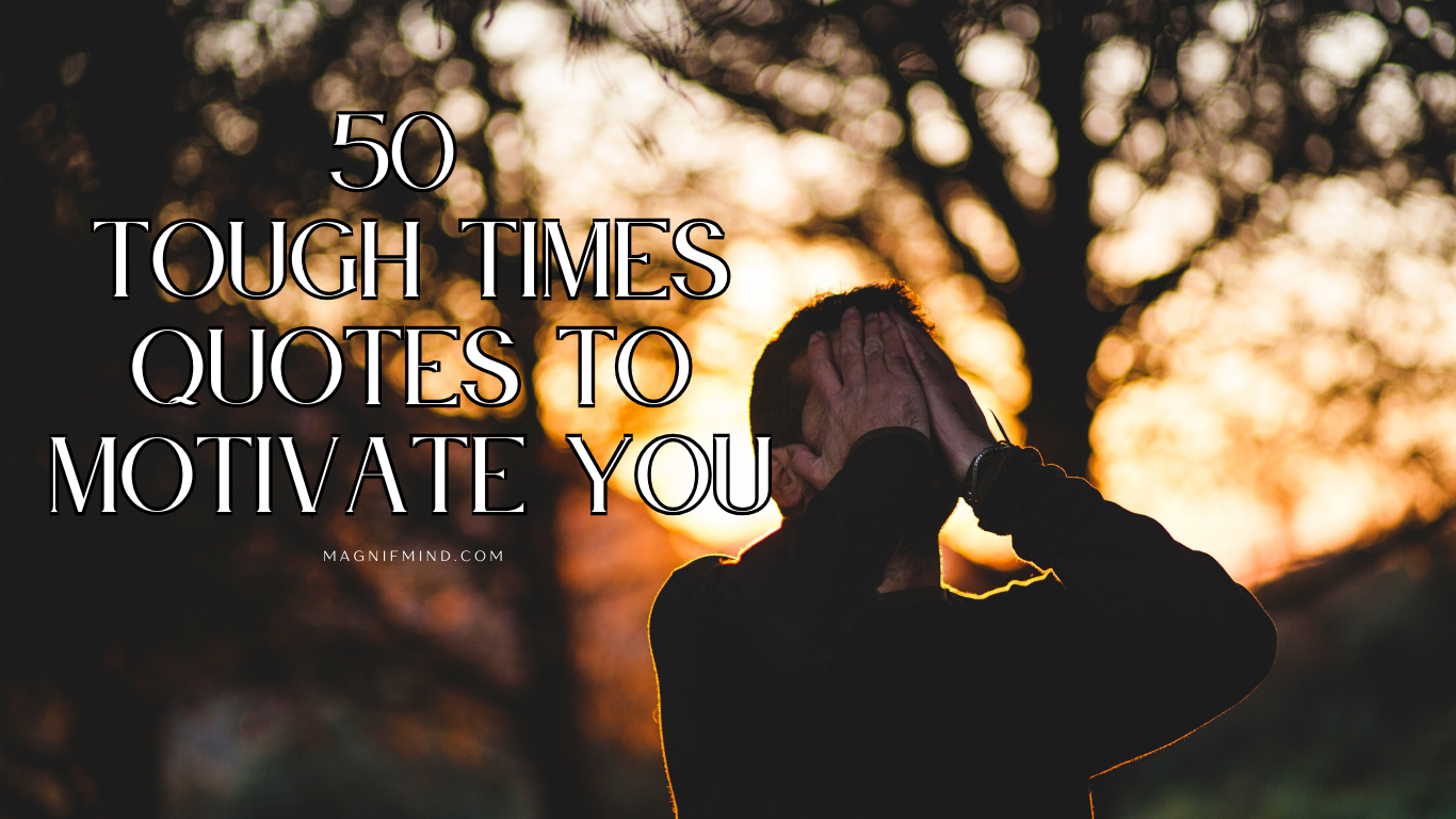 50 Tough Times Quotes to Inspire and Motivate You